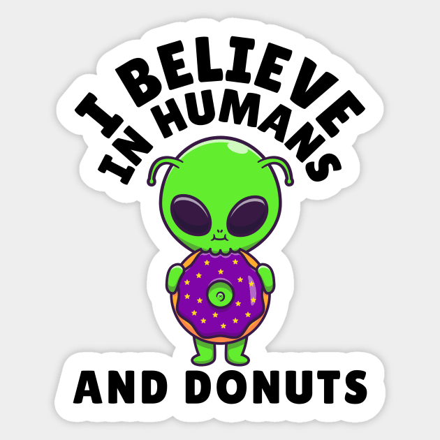 I Believe in Humans and Donuts Alien Scifi Sticker by The WYLD Tribe